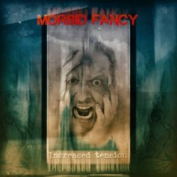 Morbid Fancy - Increased Tension (2020) [Remastered]