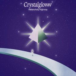 CrystalGloww - Melancholy Highway (2022)