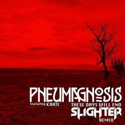 Pneumagnosis - These Days Will End (Slighter Remix) (2025) [Single]