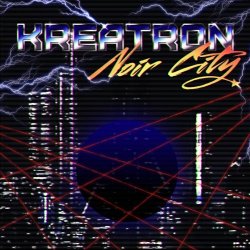 Kreatron - Noir City (2020) [EP]