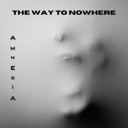 The Way To Nowhere - Amnesia (2025) [Single]