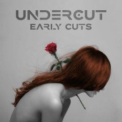 Undercut - Early Cuts (2025)