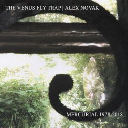 Venus Fly Trap & Alex Novak - Mercurial 1978-2018 (2020)