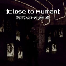 Close To Human - Don't Care Of You All (2025) [Single]