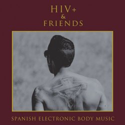 HIV+ And Friends - Spanish Electronic Body Music (Limited Edition) (2023) [2CD]