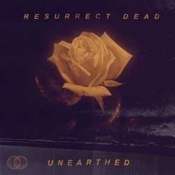 Resurrect Dead - Unearthed (2024) [EP]
