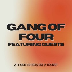Gang Of Four - At Home He Feels Like A Tourist: Gang Of Four Featuring Guests (2025)