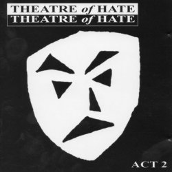 Theatre Of Hate - Act 2 (1998) [2CD]