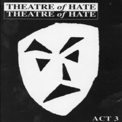 Theatre Of Hate - Act 3 (1998) [2CD]