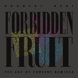 Bronski Beat - Forbidden Fruit - The Age Of Consent Remixed (2025)