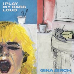 Gina Birch - I Play My Bass Loud (2023)