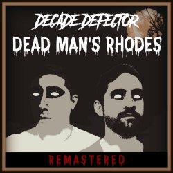 Decade Defector - Dead Man's Rhodes (2020) [EP Remastered]