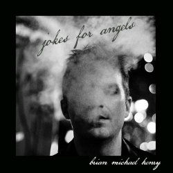 Brian Michael Henry - Jokes For Angels (2025)