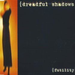 Dreadful Shadows - Futility (1999) [Single]