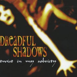 Dreadful Shadows - Twist In My Sobriety (1999) [Single]