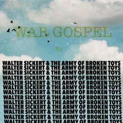 Walter Sickert And The Army Of Broken Toys - War Gospel (2020)