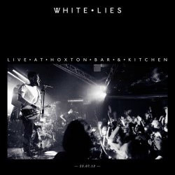 White Lies - Live At Hoxton Bar & Kitchen 23.07.13 (2013)