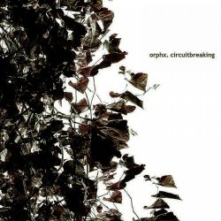 Orphx - Circuitbreaking (2004)