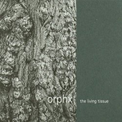 Orphx - The Living Tissue (2001)