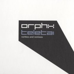 Orphx - Teletai - Rarities And Remixes (2008) [2CD]