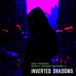 Hex Formes & Scott Baker Graham - Inverted Shadows (2025) [EP]