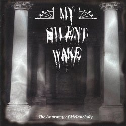 My Silent Wake - The Anatomy Of Melancholy (2007)
