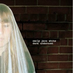 Emily Jane White - Dark Undercoat (2007)