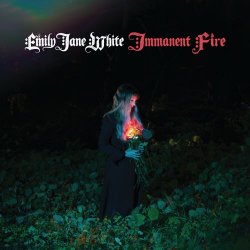 Emily Jane White - Immanent Fire (2019)