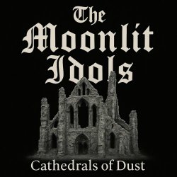 The Moonlit Idols - Cathedrals Of Dust (2025) [Single]