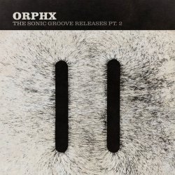 Orphx - The Sonic Groove Releases Pt. 2 (2015)