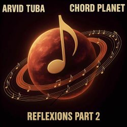 Arvid Tuba - Chord Planet Reflexions Pt. 2 (2025) [EP]