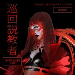 Antibody & Binary Division & C Z A R I N A - My Enemy (Circuit Preacher Remix) (2025) [Single]