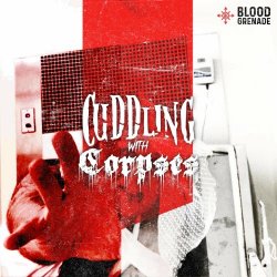 Bloodgrenade - Cuddling With Corpses (2022)