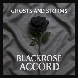Blackrose Accord - Ghosts And Storms (2025) [EP]