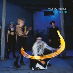 Virgin Prunes - ...If I Die, I Die (40th Anniversary Edition) (2022) [Remastered]