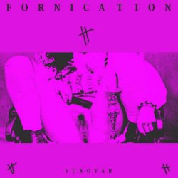 Vukovar - Fornication (2017)