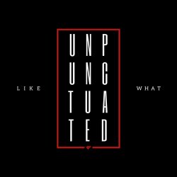 Like What - Unpunctuated (2023) [EP]