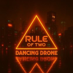 Rule Of Two - Dancing Drone (2025) [EP]