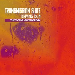 Transmission Suite - Driving Rain (Chris Massey The Thief Of Time Remixes) (2025) [Single]