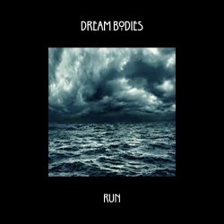 Dream Bodies - Run (2025) [Single]