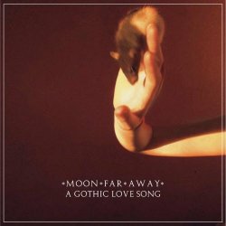Moon Far Away - A Gothic Love Song (2021) [Single]