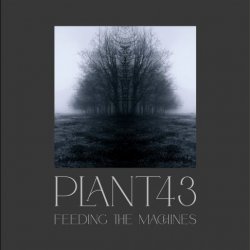 Plant43 - Feeding The Machines (2025)