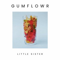 Gumflowr - Little Sister (2024) [Single]