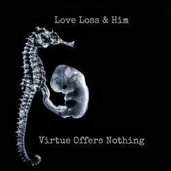 Love Loss & Him - Virtue Offers Nothing (2025)