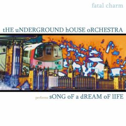 Fatal Charm - The Underground House Orchestra Performs Song Of A Dream Of Life (2025)