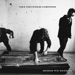 The Thunder Corpses - Songs We Died To (2025)