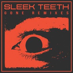 Sleek Teeth - Gone Remixes (2025) [Single]