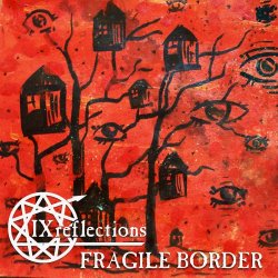IX Reflections - Fragile Border (2021)