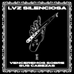 Lvz Silenciosa - Venceremos Sobre Sus Cabezas (2025) [EP]