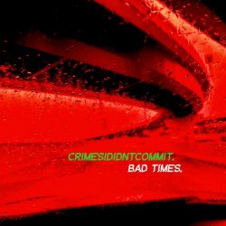 Crimesididntcommit - Bad Times (2025) [Single]